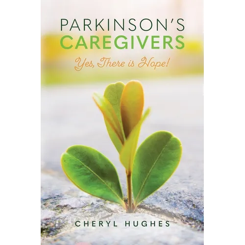 Parkinson's Caregivers: Yes, there is Hope!