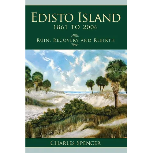 Edisto Island, 1861 to 2006: Ruin, Recovery and Rebirth