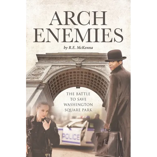 ARCH Enemies: The Battle to Save Washington Square Park