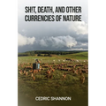 Sh!t, Death, and Other Currencies of Nature