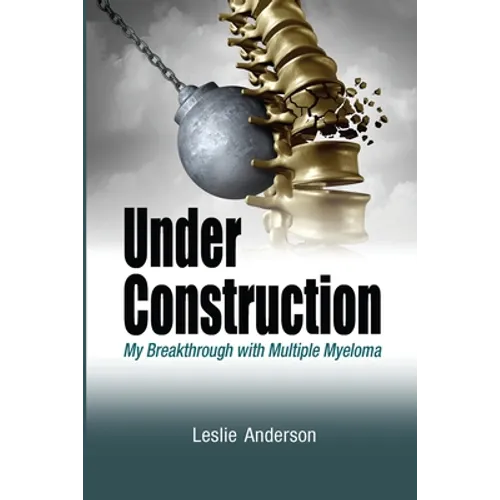 Under Construction: My Breakthrough with Multiple Myeloma