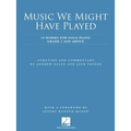 Music We Might Have Played: 19 Works for for Solo Piano: Grade 5 and Above