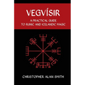 Vegvisir: A Practical Guide to Runic and Icelandic Magic