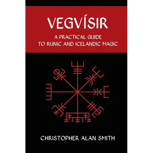 Vegvisir: A Practical Guide to Runic and Icelandic Magic