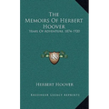 The Memoirs Of Herbert Hoover: Years Of Adventure, 1874-1920