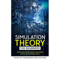 Simulation Theory for Beginners: Evaluating the Simulation Hypothesis and Its Virtual Reality Matrix