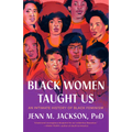 Black Women Taught Us: An Intimate History of Black Feminism