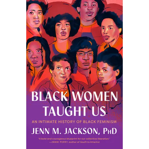 Black Women Taught Us: An Intimate History of Black Feminism