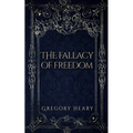 The Fallacy of Freedom