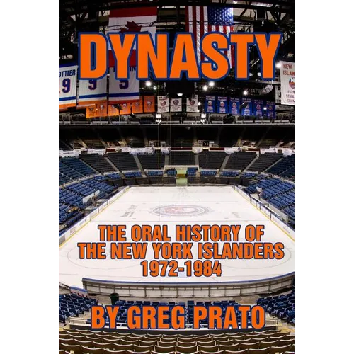 Dynasty: The Oral History of the New York Islanders, 1972-1984