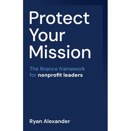 Protect Your Mission: The finance framework for nonprofit leaders
