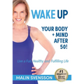 WAKE UP Your Body + Mind After 50!