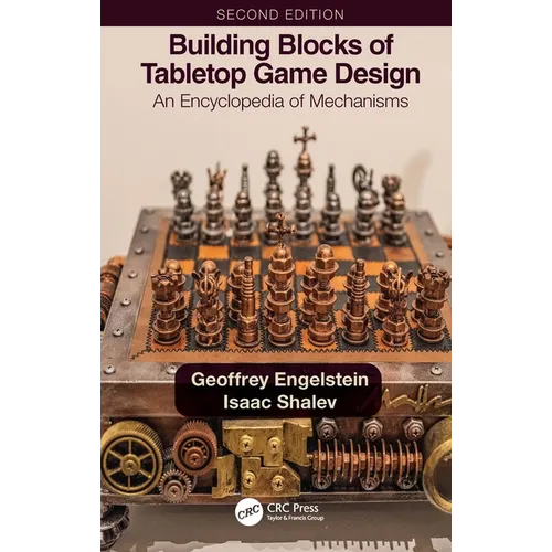 Building Blocks of Tabletop Game Design: An Encyclopedia of Mechanisms