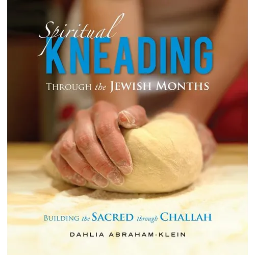 Spiritual Kneading through the Jewish Months: Building the Sacred through Challah