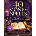 40 Money Spells: 40 Days to Wealth Consciousness