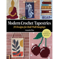 Modern Crochet Tapestries: 20 Designs for Bold Wall Hangings to Display or Wear for Joy and Justice