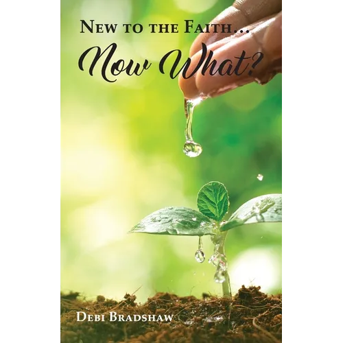 New to the Faith... Now What?
