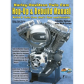 Harley-Davidson Twin Cam: Hop-Up & Rebuild Manual