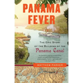 Panama Fever: The Epic Story of the Building of the Panama Canal