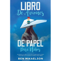 Libro de Aviones de Papel para Niños: Un Sencillo Libro de Instrucciones Paso a Paso para Realizar Aviones de Papel para Niños