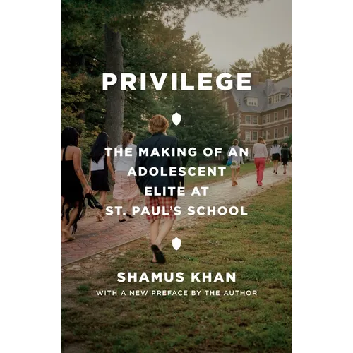 Privilege: The Making of an Adolescent Elite at St. Paul's School