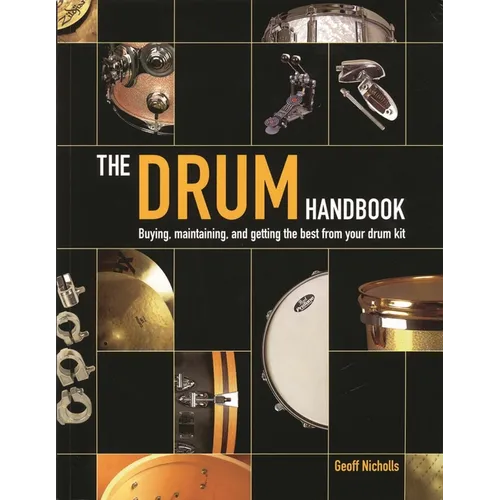 The Drum Handbook: Buying, Maintaining and Getting the Best from Your Drum Kit