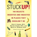 Stuck Up!: 100 Objects Inserted and Ingested in Places They Shouldn't Be