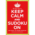 Will Shortz Presents Keep Calm and Sudoku on: 200 Easy to Hard Puzzles