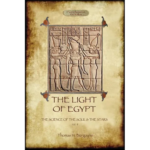 The Light of Egypt: The Science of the Soul and the Stars. Vol. 2