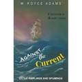 Against the Current: Little Ripplings and Spumings