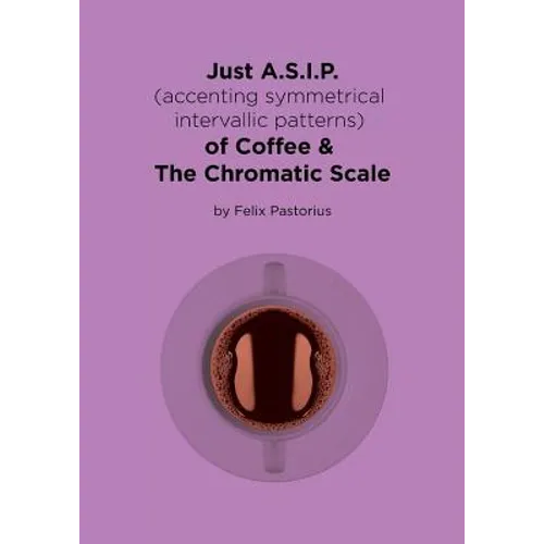 Just A.S.I.P. (accenting symmetrical intervallic patterns) of Coffee & The Chromatic Scale