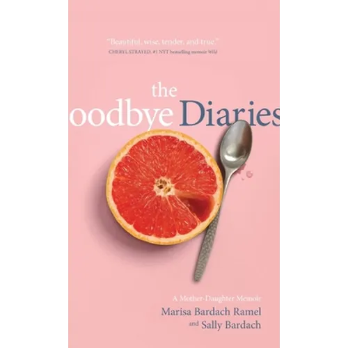 The Goodbye Diaries: A Mother-Daughter Memoir