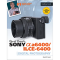 David Busch's Sony Alpha A6400/Ilce-6400 Guide to Digital Photography