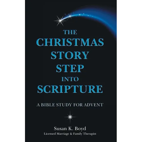 The Christmas Story Step into Scripture: A Bible Study for Advent