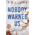Nobody Warned Us: The Gen X Guide to Surviving Burnout, Bad Knees and Bullsh*t