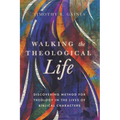 Walking the Theological Life: Discovering Method for Theology in the Lives of Biblical Characters
