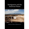 Immigration and the American Future