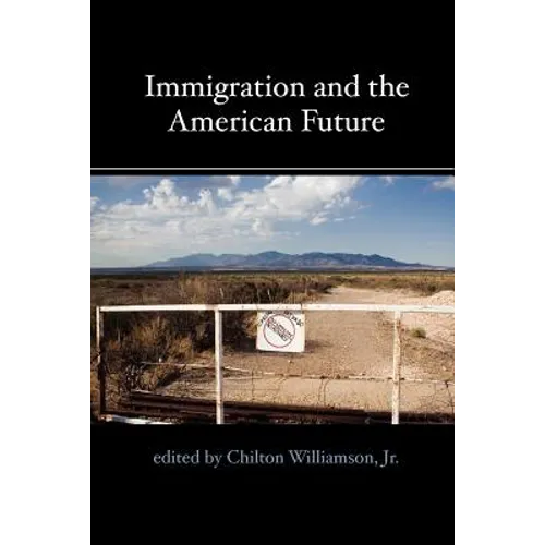Immigration and the American Future