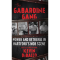 The Gabardine Gang: Power and Betrayal in Hartford's Mob Scene