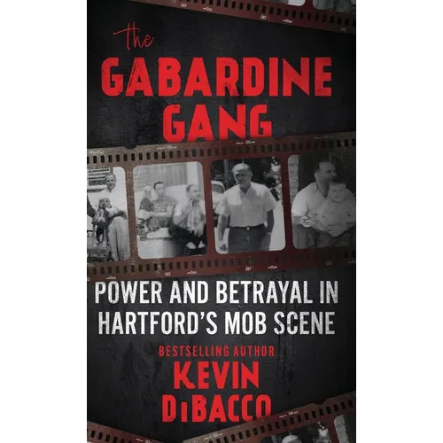 The Gabardine Gang: Power and Betrayal in Hartford's Mob Scene