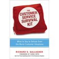 The Customer Service Survival Kit: What to Say to Defuse Even the Worst Customer Situations