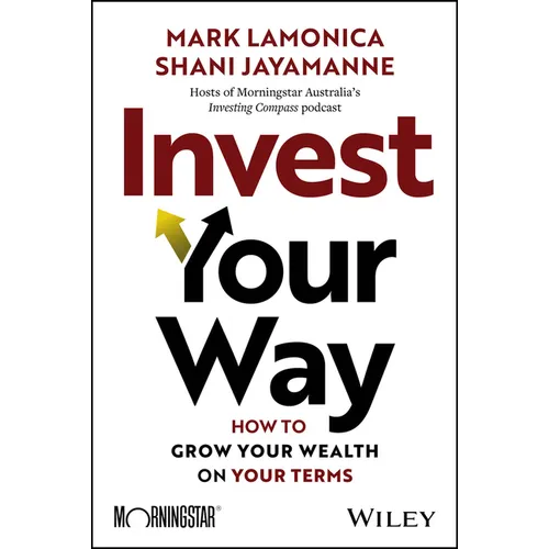 Invest Your Way: How to Grow Your Wealth on Your Terms