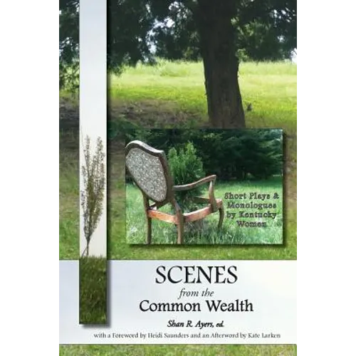 Scenes from the Common Wealth: Short Plays and Monologues by Kentucky Women