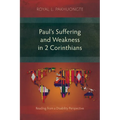 Paul's Suffering and Weakness in 2 Corinthians: Reading from a Disability Perspective