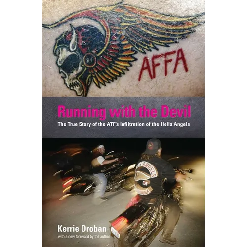 Running with the Devil: The True Story Of The Atf's Infiltration Of The Hells Angels