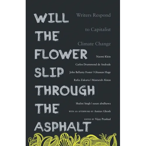 Will the Flower Slip Through the Asphalt?: Writers Respond to Capitalist Climate Change