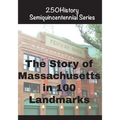 The Story of Massachusetts In 100 Landmarks