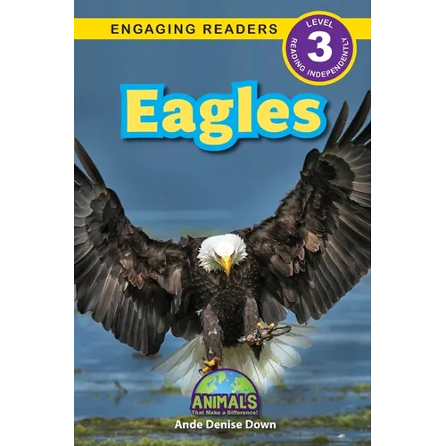 Eagles: Animals That Make a Difference! (Engaging Readers, Level 3)