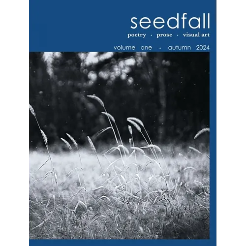 seedfall: a journal of poetry + prose + visual art