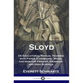 Sloyd: Or Educational Manual Training with Paper, Cardboard, Wood, and Iron for Primary, Grammar, and High Schools